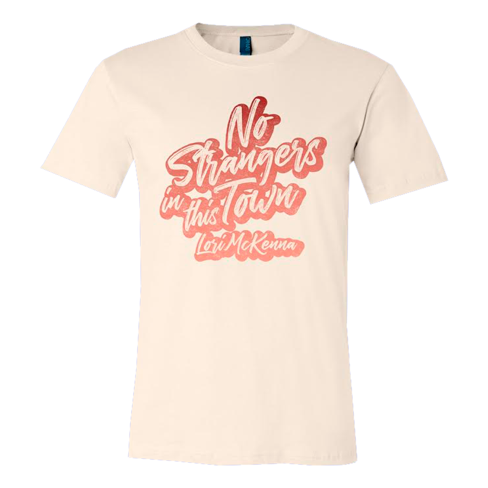 No strangers in this town tee Lori McKenna